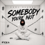 Carl Clarks Somebody You’re Not (2026 Remix)